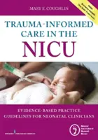 Trauma-Informed Care in the NICU: Guías prácticas basadas en la evidencia para médicos neonatales - Trauma-Informed Care in the NICU: Evidenced-Based Practice Guidelines for Neonatal Clinicians