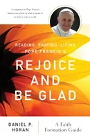 Leer, rezar, vivir: Alegraos y regocijaos del Papa Francisco: Guía para la formación en la fe - Reading, Praying, Living Pope Francis's Rejoice and Be Glad: A Faith Formation Guide