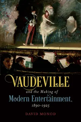 El vodevil y la creación del espectáculo moderno, 1890-1925 - Vaudeville and the Making of Modern Entertainment, 1890-1925