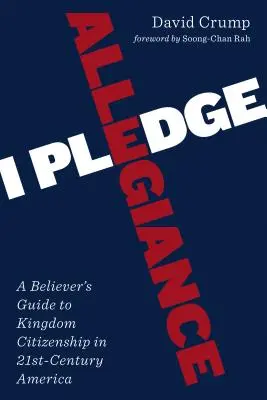 Prometo lealtad: Guía del creyente para la ciudadanía del reino en los Estados Unidos del siglo XXI - I Pledge Allegiance: A Believer's Guide to Kingdom Citizenship in Twenty-First-Century America