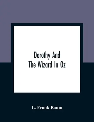 Dorothy y el Mago de Oz - Dorothy And The Wizard In Oz