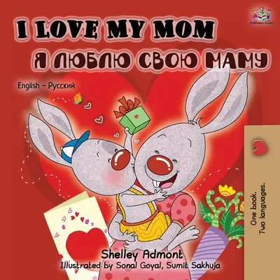 I Love My Mom (Libro bilingüe inglés ruso) - I Love My Mom (English Russian Bilingual Book)