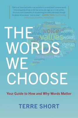 Las palabras que elegimos: Su guía sobre cómo y por qué importan las palabras - The Words We Choose: Your Guide to How and Why Words Matter