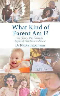 ¿Qué clase de padre soy? Autoencuestas que revelan el impacto del estrés tóxico y más - What Kind of Parent Am I?: Self-Surveys That Reveal the Impact of Toxic Stress and More