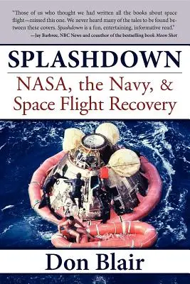 Splashdown: La Nasa, la Marina y la recuperación de los vuelos espaciales - Splashdown: Nasa, the Navy, & Space Flight Recovery