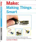 Haciendo cosas inteligentes: Programación sencilla en JavaScript embebido para convertir objetos cotidianos en máquinas inteligentes - Making Things Smart: Easy Embedded JavaScript Programming for Making Everyday Objects Into Intelligent Machines