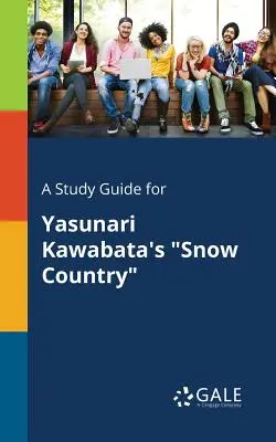 Guía de estudio de País de nieve, de Yasunari Kawabata - A Study Guide for Yasunari Kawabata's Snow Country