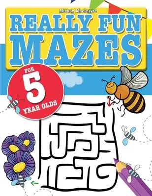 Laberintos muy divertidos para niños de 5 años: Divertidos rompecabezas para niños de 5 años - Really Fun Mazes For 5 Year Olds: Fun, brain tickling maze puzzles for 5 year old children