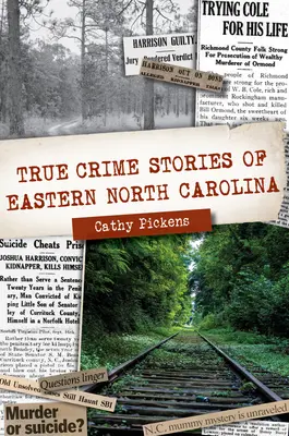 Historias reales de crímenes del este de Carolina del Norte - True Crime Stories of Eastern North Carolina