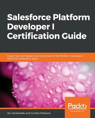 Guía de certificación Salesforce Platform Developer I - Salesforce Platform Developer I Certification Guide