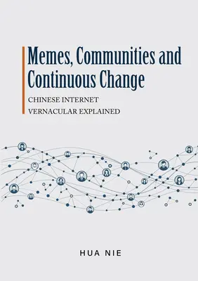 Memes, comunidades y cambio continuo: La lengua vernácula china de Internet explicada - Memes, Communities and Continuous Change: Chinese Internet Vernacular Explained