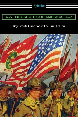 Manual de los Boy Scouts: La Primera Edición - Boy Scouts Handbook: The First Edition