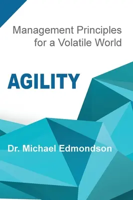 Agilidad: Principios de gestión para un mundo volátil - Agility: Management Principles for a Volatile World