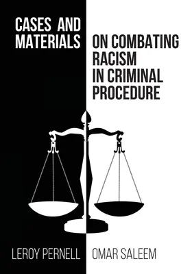 Casos y materiales sobre la lucha contra el racismo en el proceso penal - Cases and Materials on Combatting Racism in Criminal Procedure