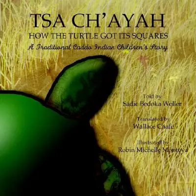 Tsa Ch'ayah Cómo la tortuga consiguió sus cuadrados: Un cuento infantil tradicional de los indios caddo - Tsa Ch'ayah How the Turtle Got Its Squares: A Traditional Caddo Indian Children's Story