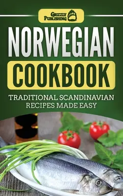 Libro de cocina noruega: Recetas tradicionales escandinavas fáciles de preparar - Norwegian Cookbook: Traditional Scandinavian Recipes Made Easy