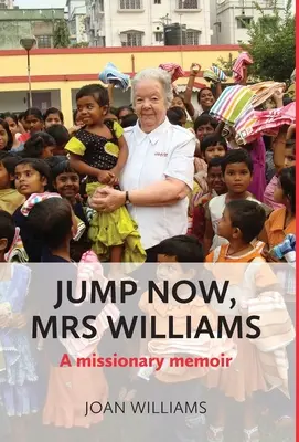 Salte ahora, señora Williams Memorias de una misionera - Jump Now, Mrs Williams: A missionary memoir