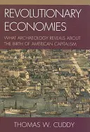 Economías revolucionarias: Lo que la arqueología revela sobre el nacimiento del capitalismo estadounidense - Revolutionary Economies: What Archaeology Reveals about the Birth of American Capitalism