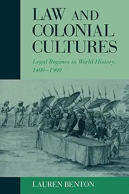 Derecho y culturas coloniales: Regímenes jurídicos en la historia del mundo, 1400-1900 - Law and Colonial Cultures: Legal Regimes in World History, 1400-1900