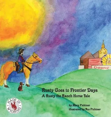 Rusty va a Frontier Days: Rusty, el caballo del rancho - Rusty Goes to Frontier Days: A Rusty the Ranch Horse Tale