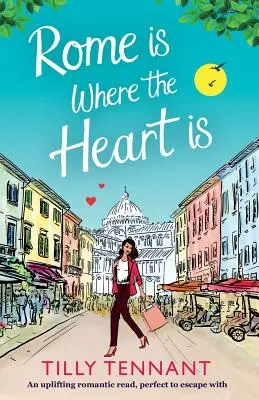 Roma es donde está el corazón: Una lectura romántica edificante, perfecta para una escapada - Rome Is Where the Heart Is: An Uplifting Romantic Read, Perfect to Escape with