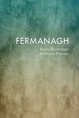 Fermanagh: De la plantación al proceso de paz - Fermanagh: From Plantation to Peace Process