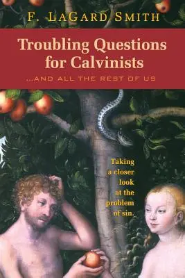 Preguntas inquietantes para los calvinistas - Troubling Questions for Calvinists