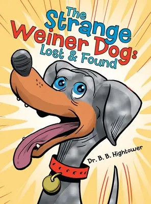 El extraño perro Weiner: Perdido y Encontrado - The Strange Weiner Dog: Lost & Found