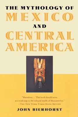 Mitología de México y Centroamérica - The Mythology of Mexico and Central America