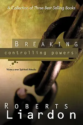 Rompiendo Poderes Controladores: La victoria sobre los ataques espirituales - Breaking Controlling Powers: Victory Over Spiritual Attacks