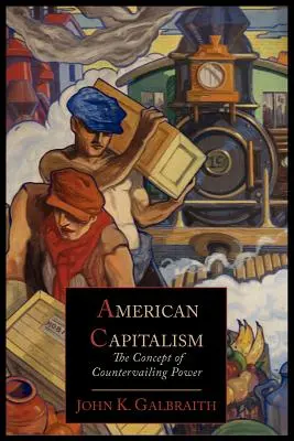 El capitalismo estadounidense: el concepto de poder compensatorio - American Capitalism; The Concept of Countervailing Power