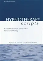 Guiones de Hipnoterapia: Un Enfoque Neo-Ericksoniano de la Curación Persuasiva - Hypnotherapy Scripts: A Neo-Ericksonian Approach to Persuasive Healing