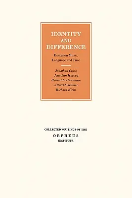 Identidad y diferencia: Ensayos sobre música, lenguaje y tiempo - Identity and Difference: Essays on Music, Language and Time