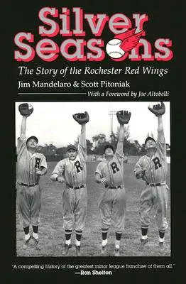 Silver Seasons: La historia de los Rochester Red Wings - Silver Seasons: The Story of the Rochester Red Wings