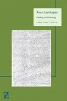 Anarqueologías: Leer como malinterpretar - Anarchaeologies: Reading as Misreading