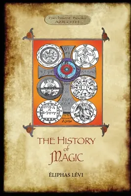 La Historia de la Magia: Incluye una exposición clara y precisa de su procedimiento, sus ritos y sus misterios. Traducido, con prefacio y n - The History of Magic: Including a clear and precise exposition of its procedure, its rites and its mysteries. Translated, with preface and n