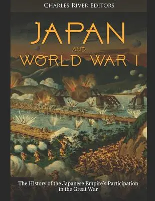 Japón y la Primera Guerra Mundial: La historia de la participación del Imperio japonés en la Gran Guerra - Japan and World War I: The History of the Japanese Empire's Participation in the Great War