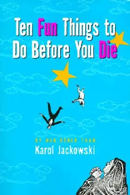Diez cosas divertidas que hacer antes de morir - Ten Fun Things to Do Before You Die