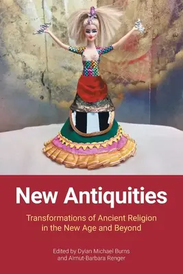 Nuevas antigüedades: Transformaciones de la religión antigua en la Nueva Era y más allá - New Antiquities: Transformations of Ancient Religion in the New Age and Beyond