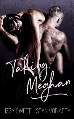 Taking Meghan: Un oscuro romance - Taking Meghan: A Dark Romance