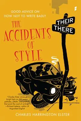 Los accidentes del estilo: Buenos consejos para no escribir mal - The Accidents of Style: Good Advice on How Not to Write Badly