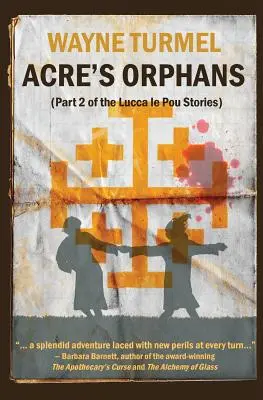 Los huérfanos de Acre: ficción histórica de las Cruzadas - Acre's Orphans- Historical Fiction From the Crusades