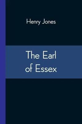El Conde de Essex - The Earl of Essex