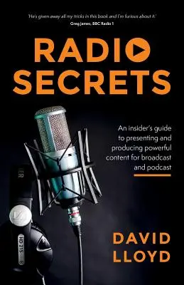 Secretos de radio: Una guía para presentar y producir contenidos impactantes para emisión y podcast - Radio Secrets: An insider's guide to presenting and producing powerful content for broadcast and podcast