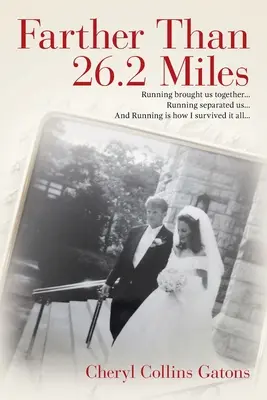 Más lejos que 26,2 millas: Correr nos unió... Correr nos separó... Y corriendo es como sobreviví a todo... - Farther Than 26.2 Miles: Running brought us together...Running separated us...And Running is how I survived it all...