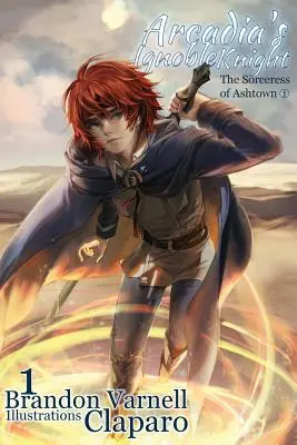 El noble caballero de Arcadia, volumen 1: La hechicera de Ashtown, parte I - Arcadia's Ignoble Knight, Volume 1: The Sorceress of Ashtown Part I