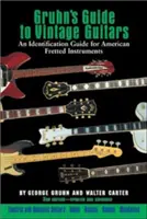Guía Gruhn de guitarras antiguas - Gruhn's Guide to Vintage Guitars