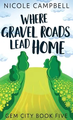 Donde los caminos de grava llevan a casa - Where Gravel Roads Lead Home