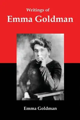 Escritos de Emma Goldman: Ensayos sobre anarquismo, feminismo, socialismo y comunismo - Writings of Emma Goldman: Essays on Anarchism, Feminism, Socialism, and Communism