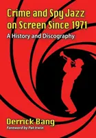 Crimen y espionaje Jazz en la pantalla desde 1971: Historia y discografía - Crime and Spy Jazz on Screen Since 1971: A History and Discography